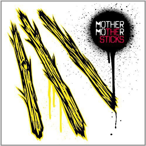 Mother Mother - The Sticks