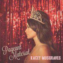 Load image into Gallery viewer, Kacey Musgraves - Pageant Material (10 Year Anniversary Edition)
