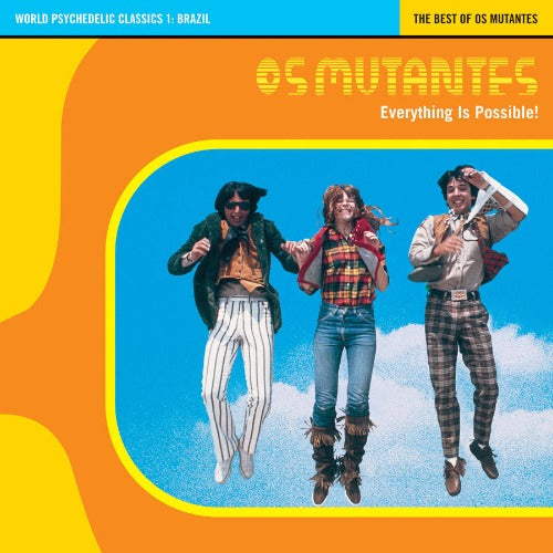 Os Mutantes - World Psychedelic Classics 1: Everything Is Possible - The Best of Os Mutantes