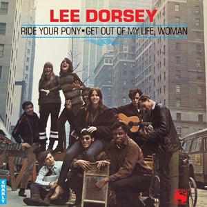 Lee Dorsey - Ride Your Pony/Get Out Of My Life Woman