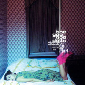 Goo Goo Dolls - Dizzy Up The Girl (25th Anniversary)