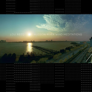 Lou Reed - Hudson River Meditations