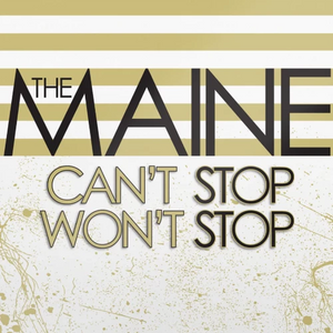 The Maine - Can't Stop Won't Stop (15th Anniversary)