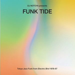 DJ Notoya - Funk Tide: Tokyo Jazz-Funk From Electric Bird 1978-87