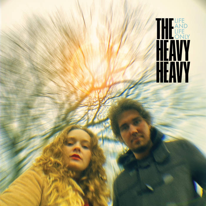 The Heavy Heavy - Life And Life Only