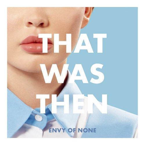 Envy Of None -  That Was Then This Is Now