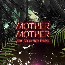 Mother Mother - Very Good Bad Thing (10th Anniversary)