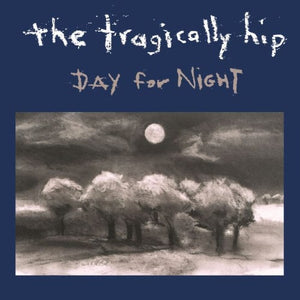 The Tragically Hip - Day For Night (25th Anniversary)