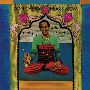 Don Cherry - Hear & Now