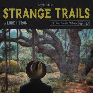 Lord Huron - Strange Trails (10th Anniversary)