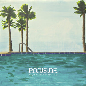 Poolside - Pacific Standard Time (10th Anniversary)