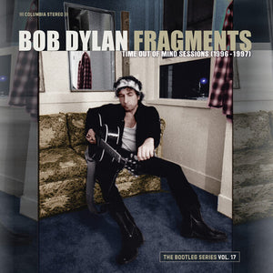 Bob Dylan - Fragments: Time Out Of Mind Sessions: The Bootleg Series Vol.17