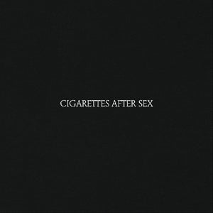 Cigarettes After Sex - Cigarettes After Sex