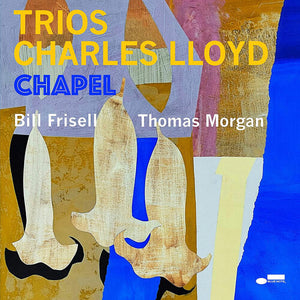 Charles Lloyd w/Bill Frisell & Thomas Morgan - Trios: Chapel