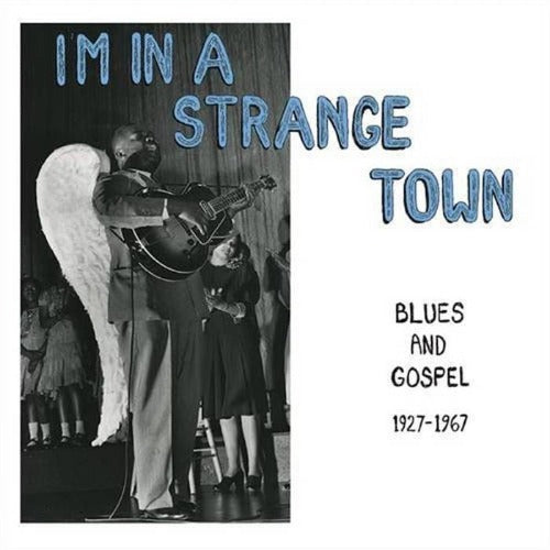 V/A - I'm In A Strange Town - Blues And Gospel 1927-1967