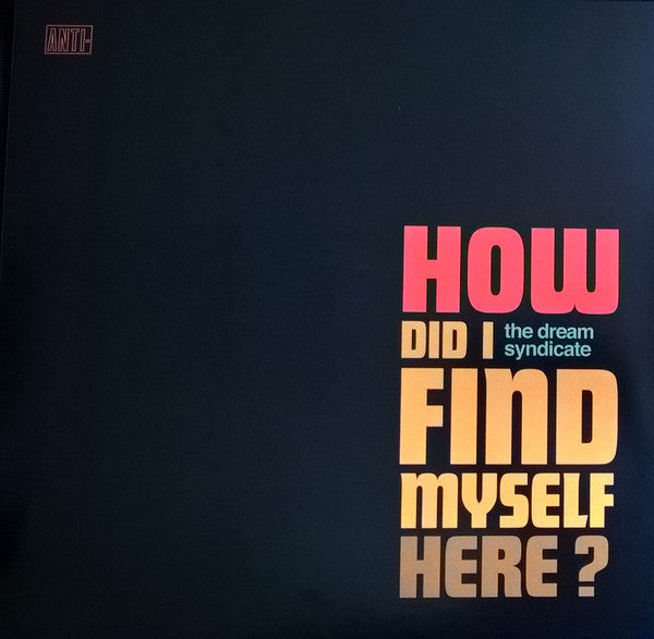 The Dream Syndicate - How Did I Find Myself Here?