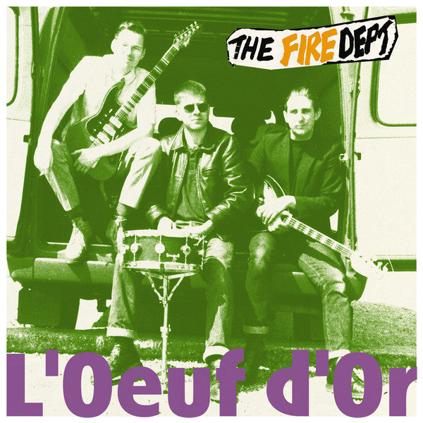 The Fire Dept - L'Oeuf D'Or